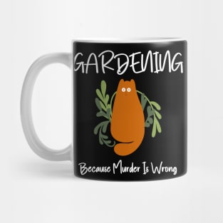 Gardening Because Murder Is Wrong Funny Cat Mug